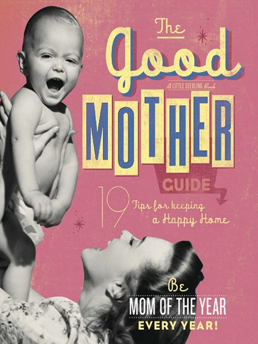 Title details for The Good Mother's Guide by Ladies' Homemaker Monthly - Wait list